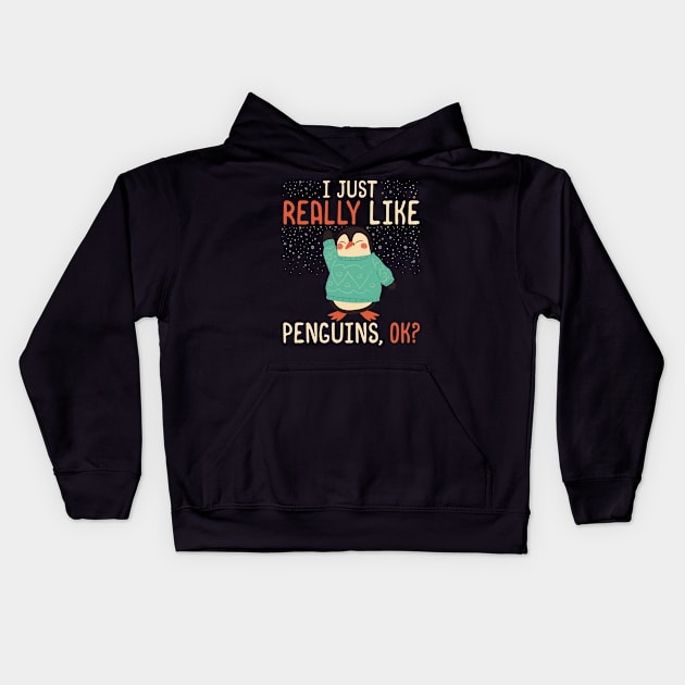 I Just Really Like Penguins, OK? - Cute penguin lover product Kids Hoodie by theodoros20